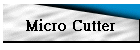 Micro Cutter